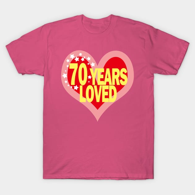 70 years old - 70 Years Loved T-Shirt by EunsooLee